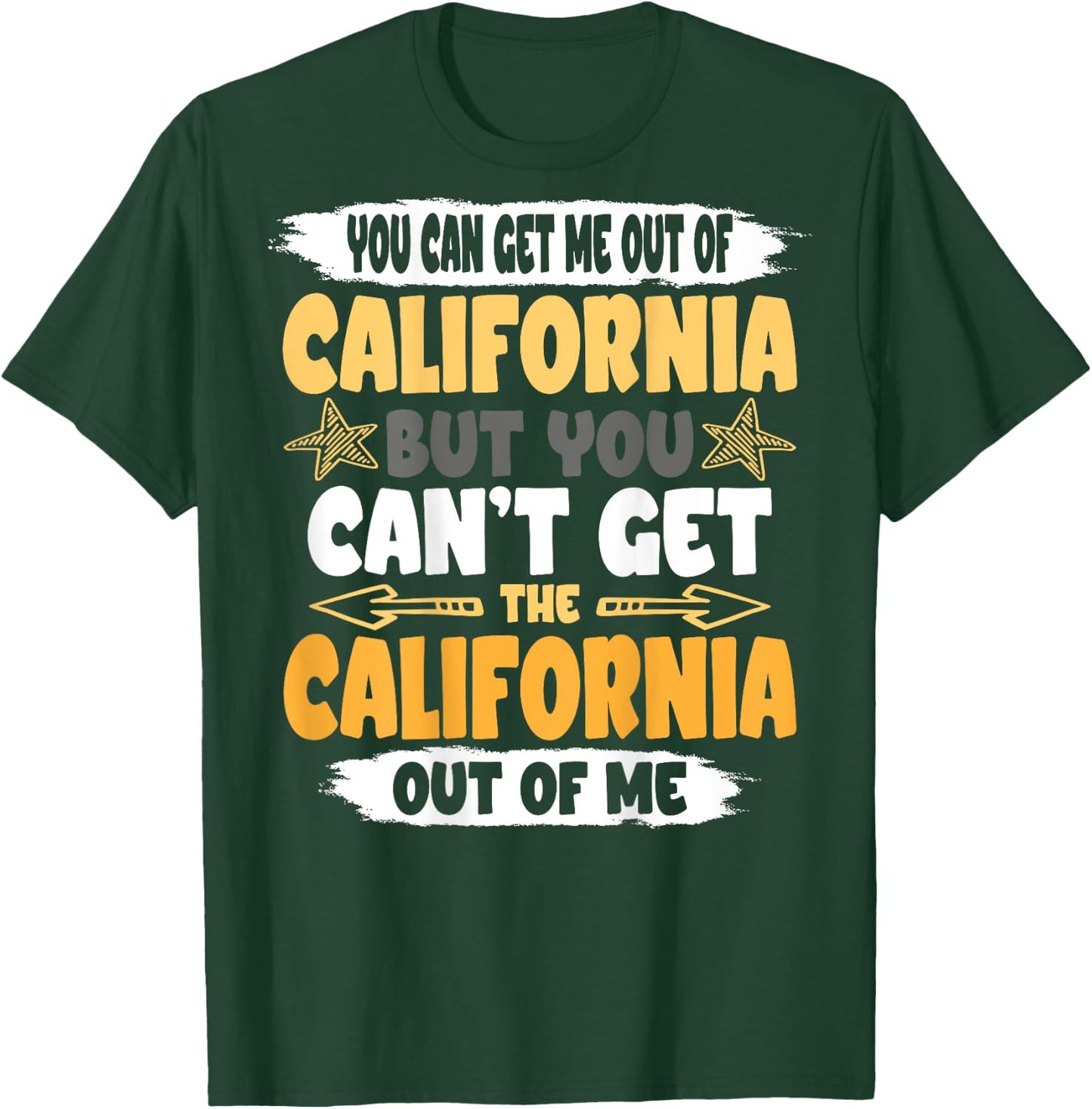 Funny You Can´t Get The California Out Of Me Back Print T-Shirt - T-Shirt | Forest