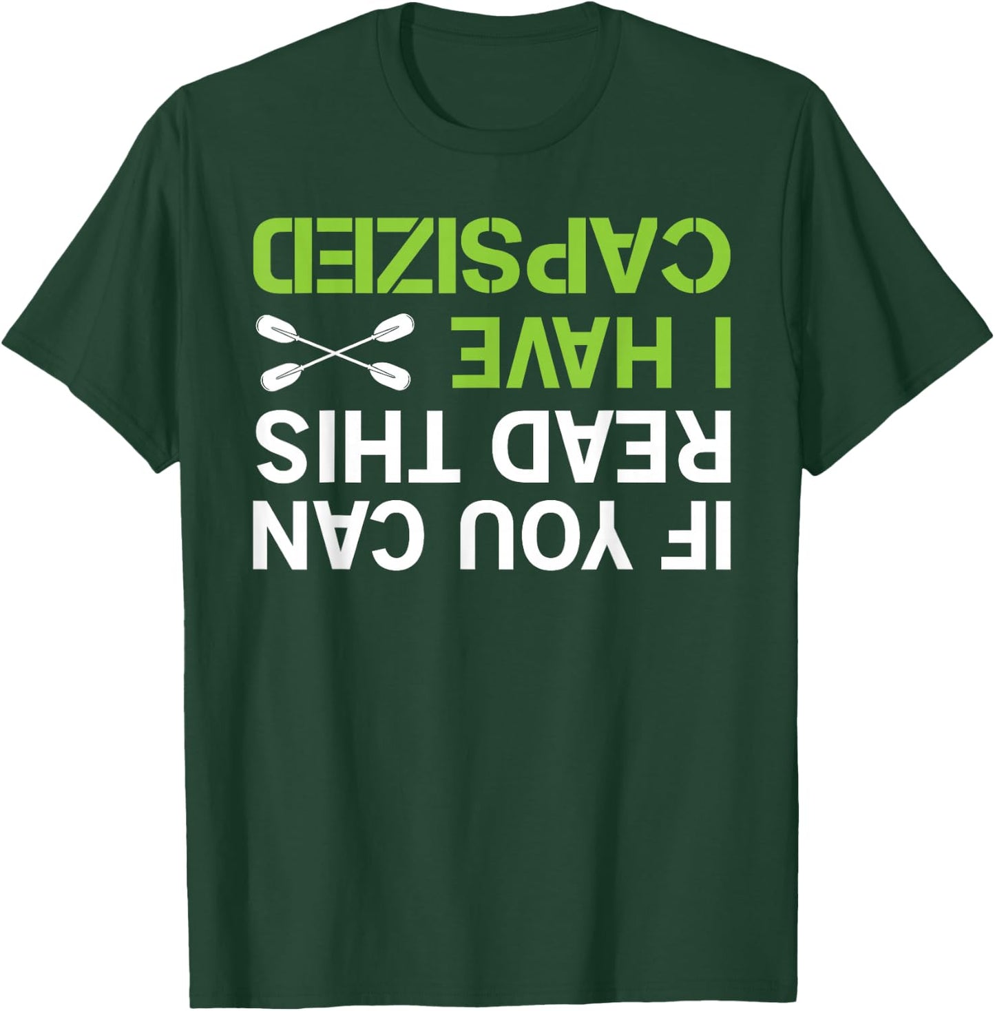 If You Can Read This I Have Capsized Kayak Shirt Kayaking T-Shirt - T-Shirt | Forest