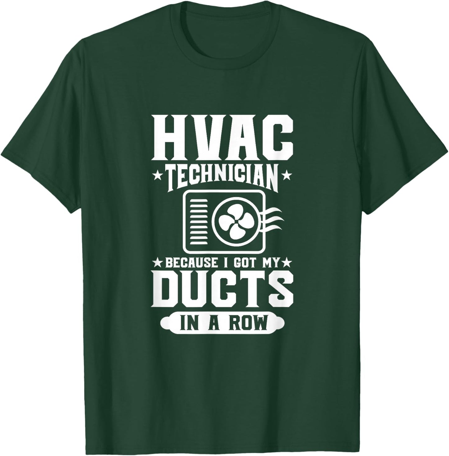HVAC Technician Because I Got My Ducts In A Row HVAC Tech T-Shirt - T-Shirt | Forest