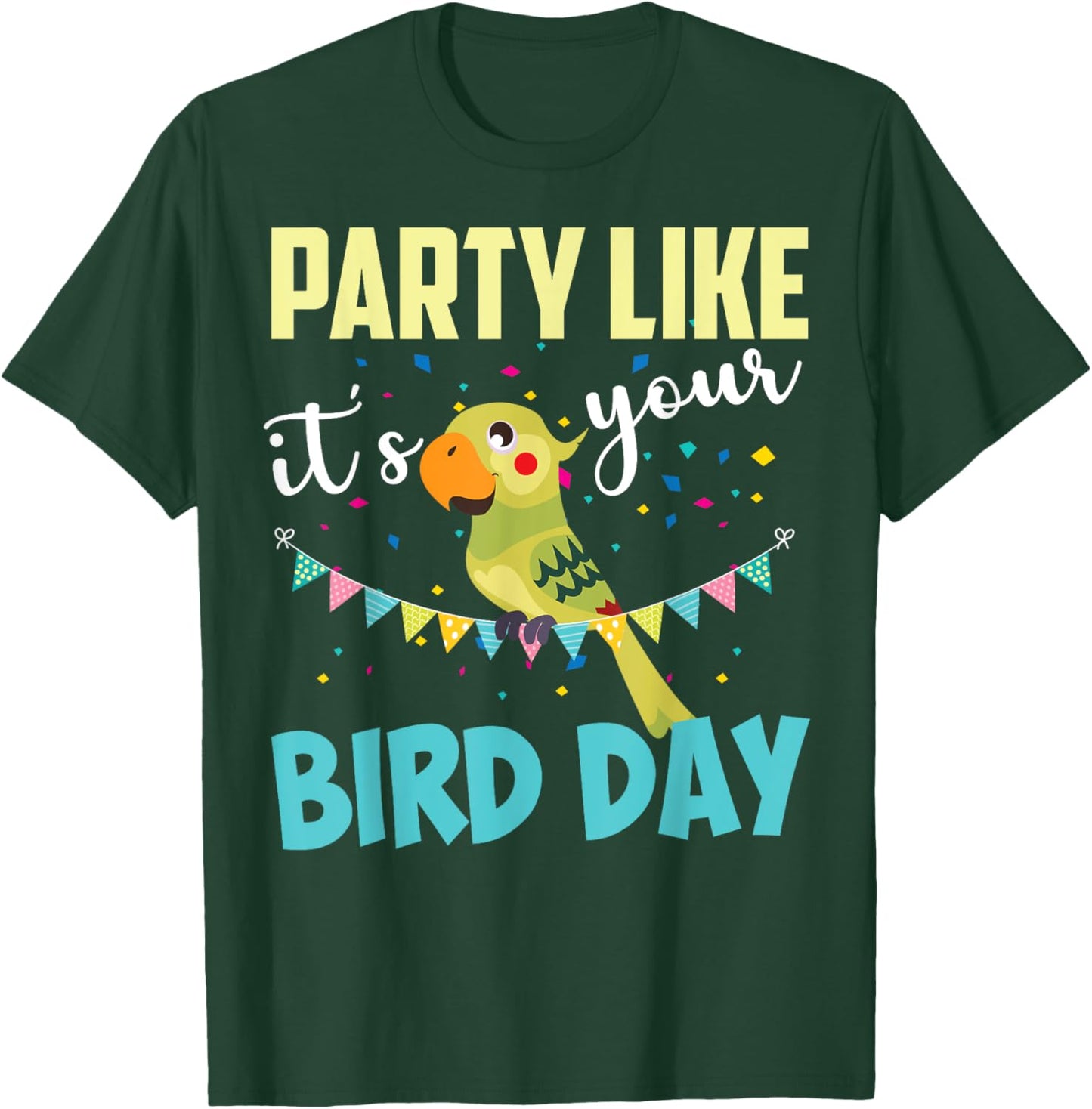 Party Like It's Your Bird Day | Cute Birthday Pun Funny Gift T-Shirt - T-Shirt | Forest