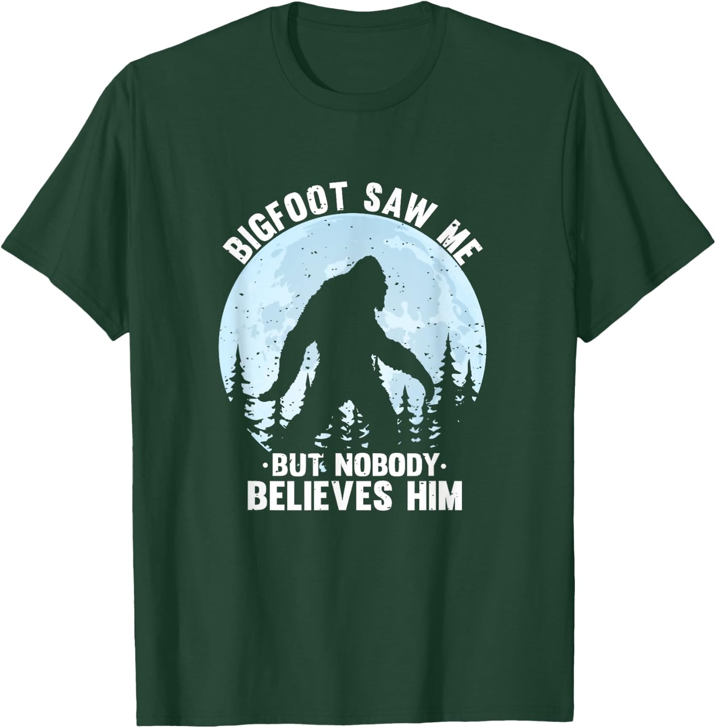 Bigfoot Saw Me But Nobody Believes Him Bigfoot Night Stroll T-Shirt - T-Shirt | Forest