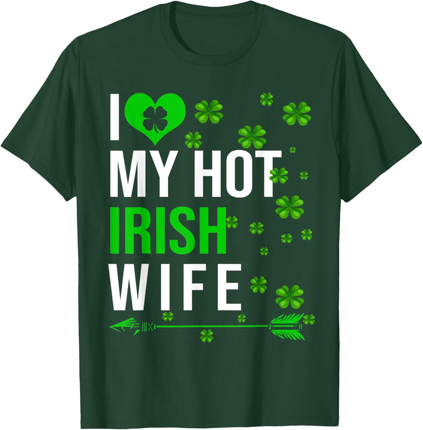 I Love My Hot Irish Wife St Patrick's Day Couple Gifts T-Shirt - T-Shirt | Forest