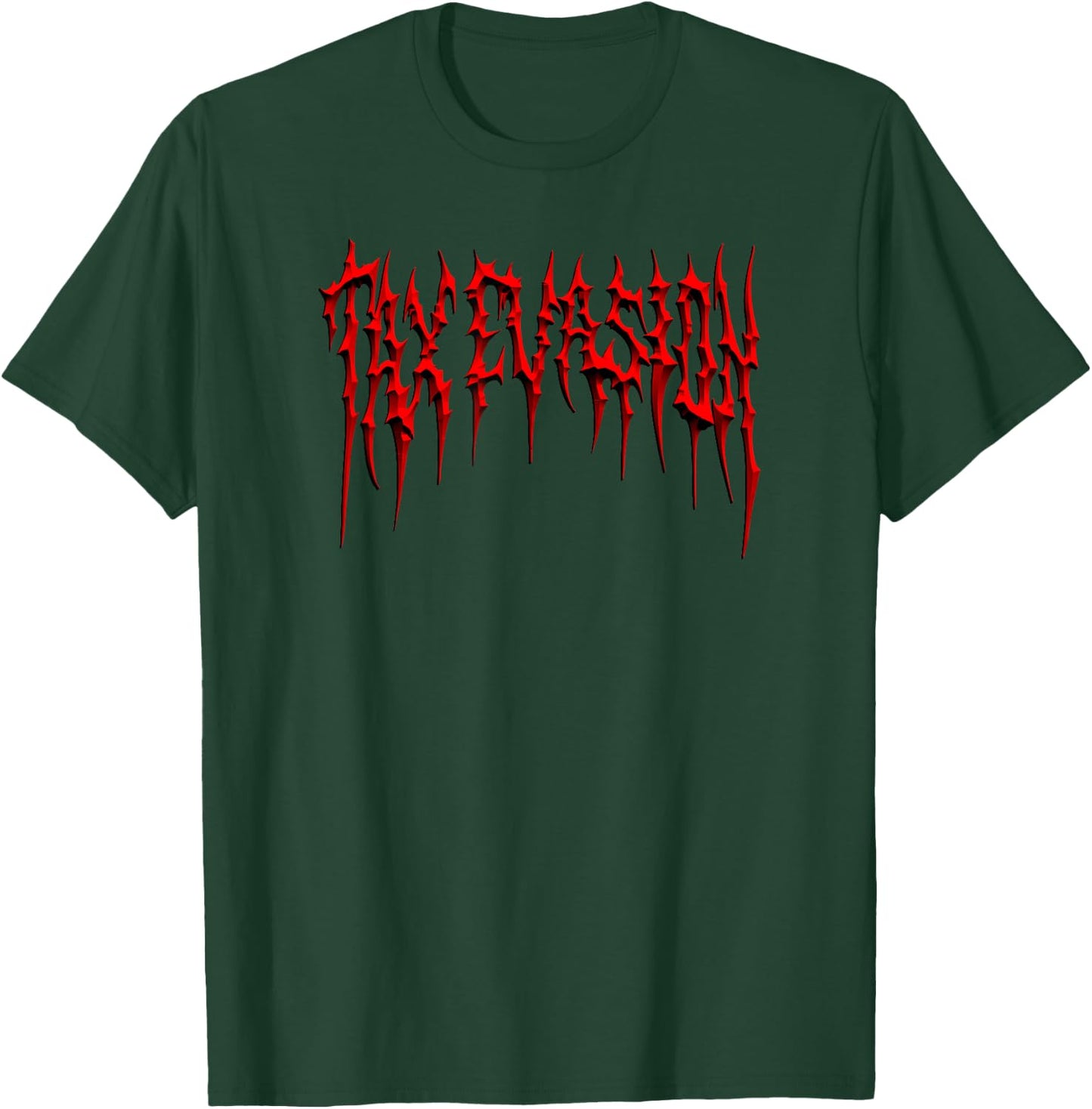 TAX EVASION Funny Heavy Metal Death Metal I Commit Tax Fraud T-Shirt - T-Shirt | Forest