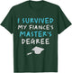 I Survived My Fiance's Masters Degree Funny Graduation Pun T-Shirt - T-Shirt | Forest