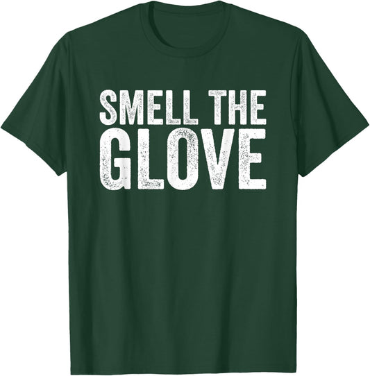 Smell the Glove Funny T-Shirt - T-Shirt | Forest