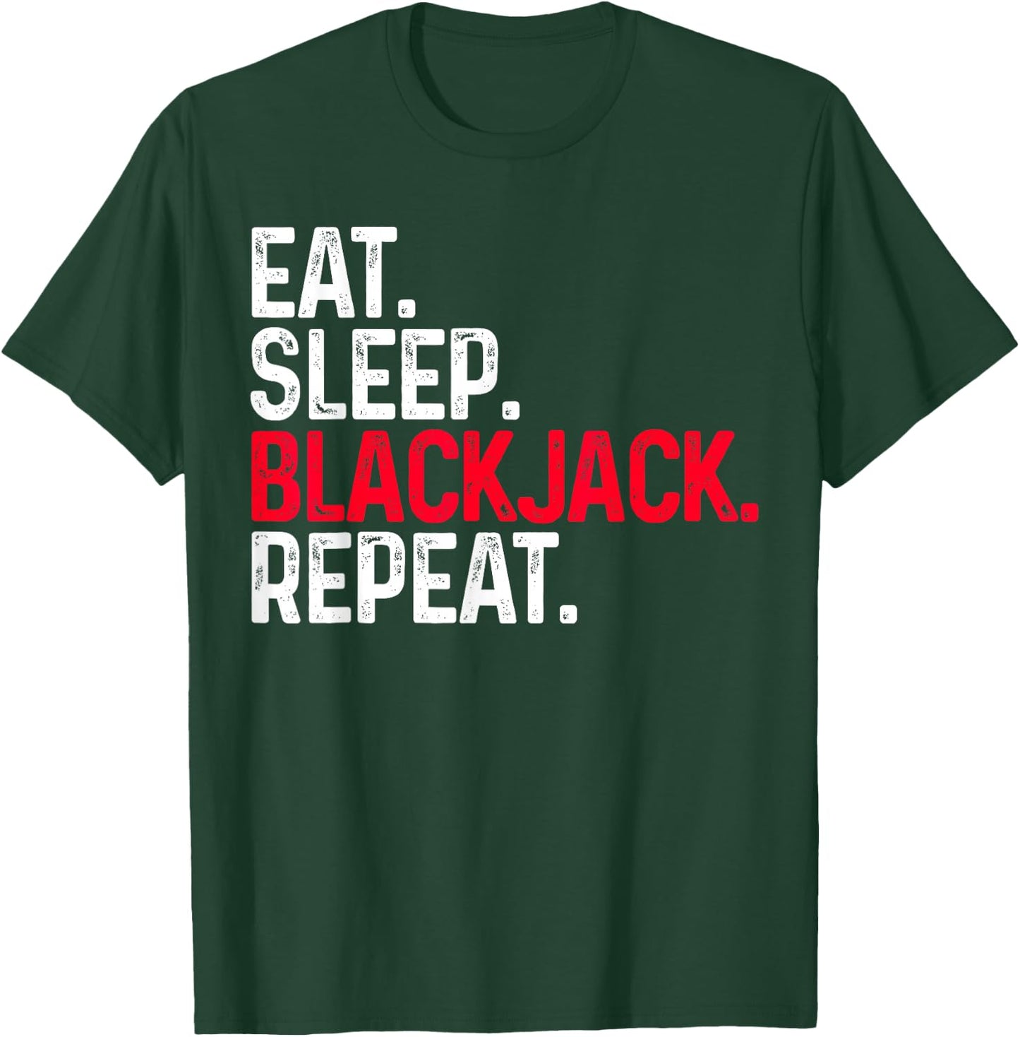 Eat Sleep Blackjack Repeat Funny Blackjack T-Shirt - T-Shirt | Forest