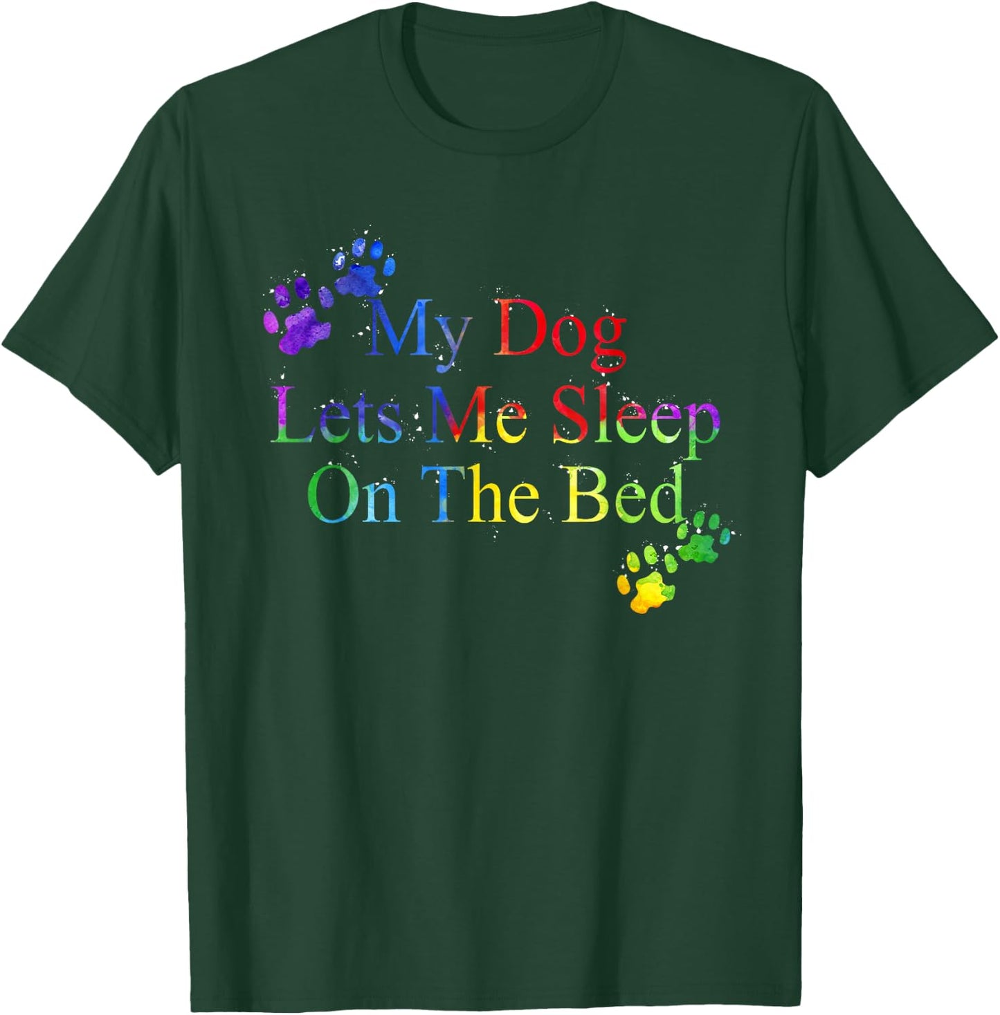 My Dog Let Me Sleep On The Bed Gift Dog Lover Women T-Shirt - T-Shirt | Forest