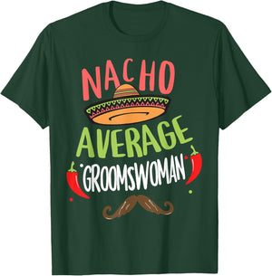 Nacho Average Groomswoman Mexican Mustache Cinco de Mayo T-Shirt - T-Shirt | Forest