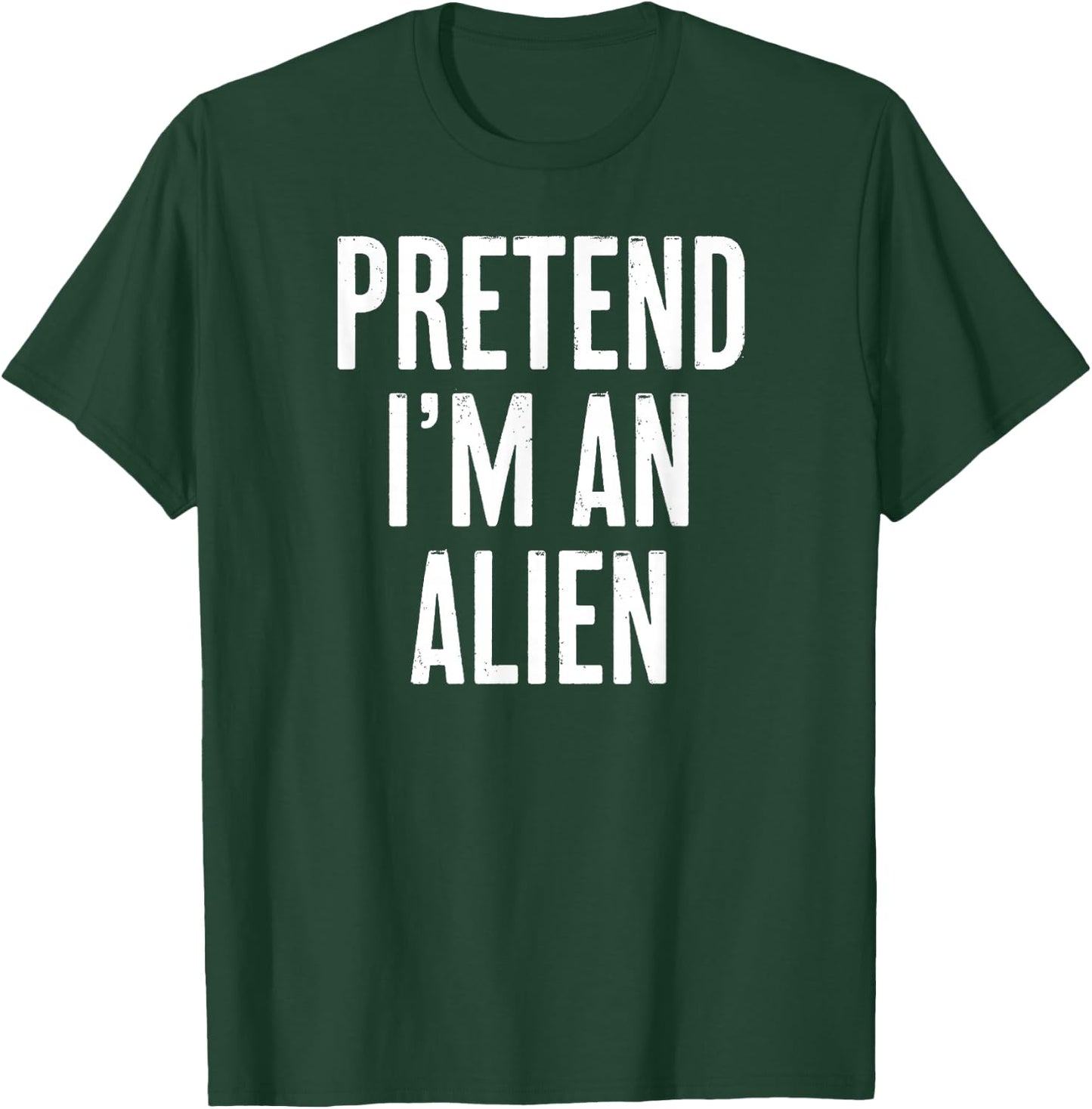 Simple Easy Pretend I'm an Alien Halloween Costume T-Shirt - T-Shirt | Forest