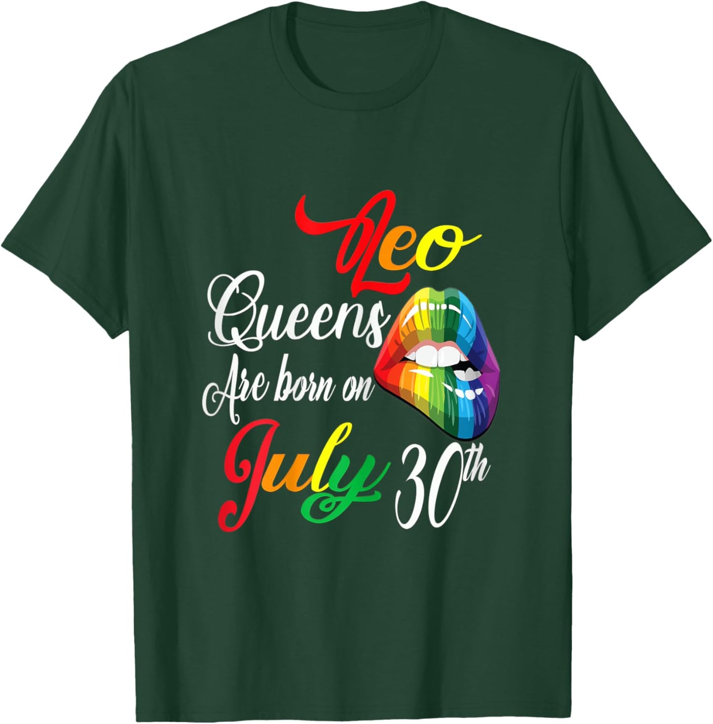 Rainbow LIps Queens Are Born On July 30th Leo Girl BIrthday T-Shirt - T-Shirt | Forest