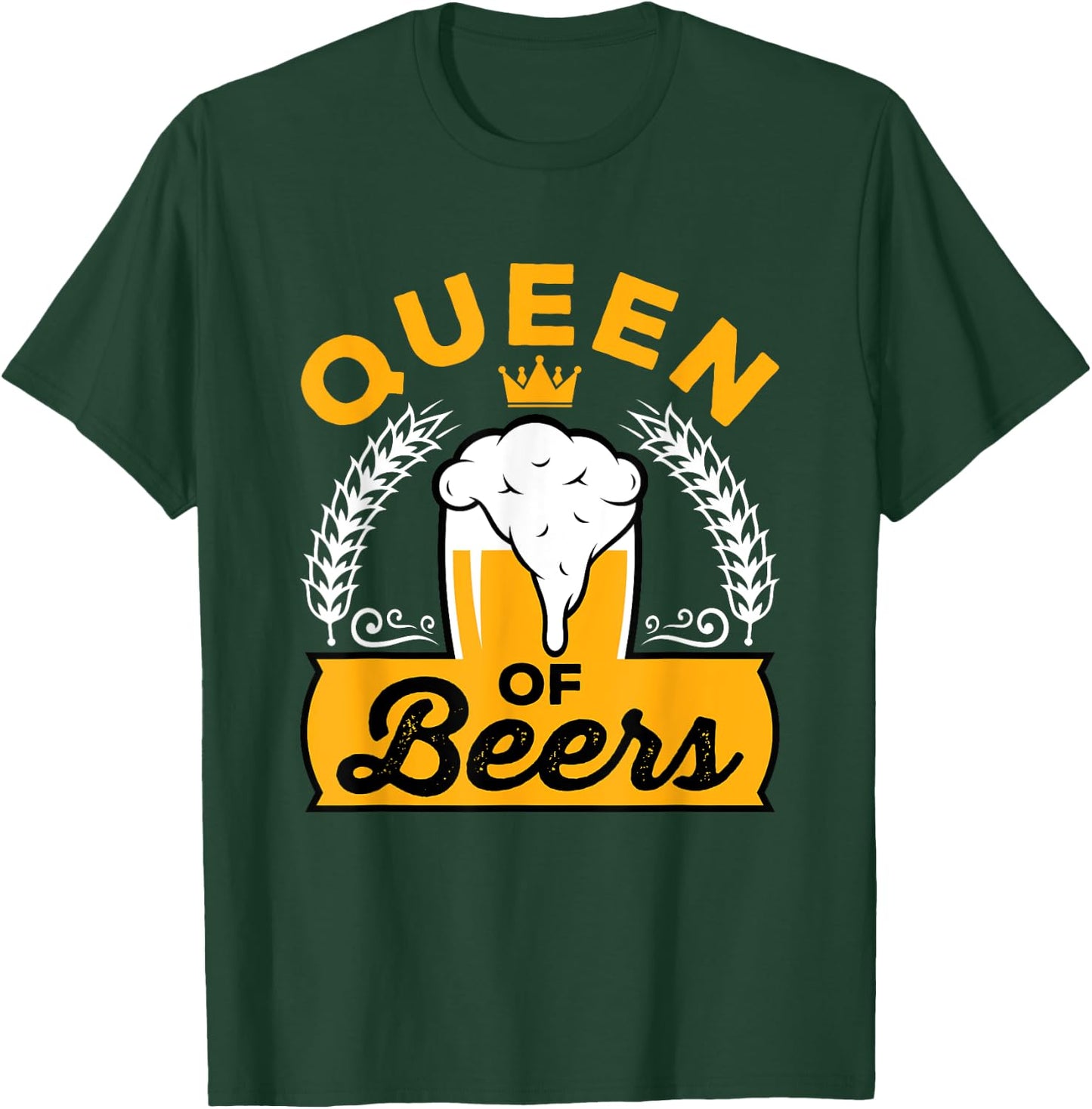 Queen of Beers Beer Babe Day Drinking Women Ladies Alcohol T-Shirt - T-Shirt | Forest