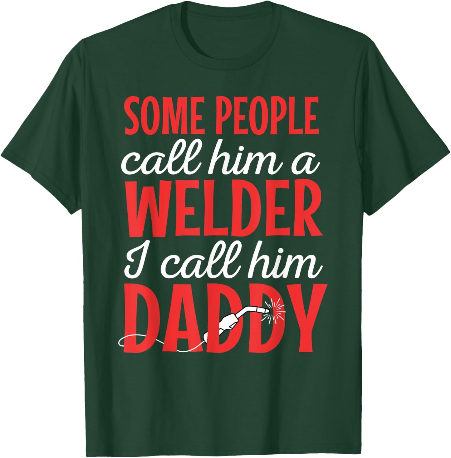 Welder Welding Worker Blacksmith Fabricator Father's Day T-Shirt - T-Shirt | Forest