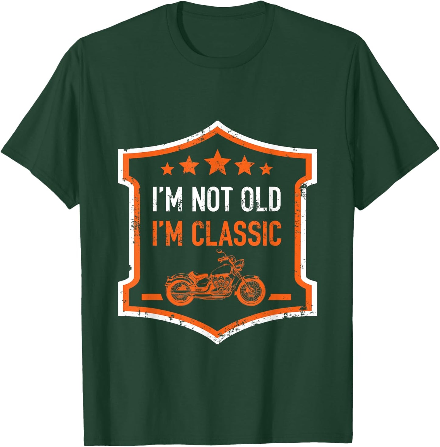 Im Not Old Im Classic Funny Biker Birthday Motorcycle Gift T-Shirt - T-Shirt | Forest