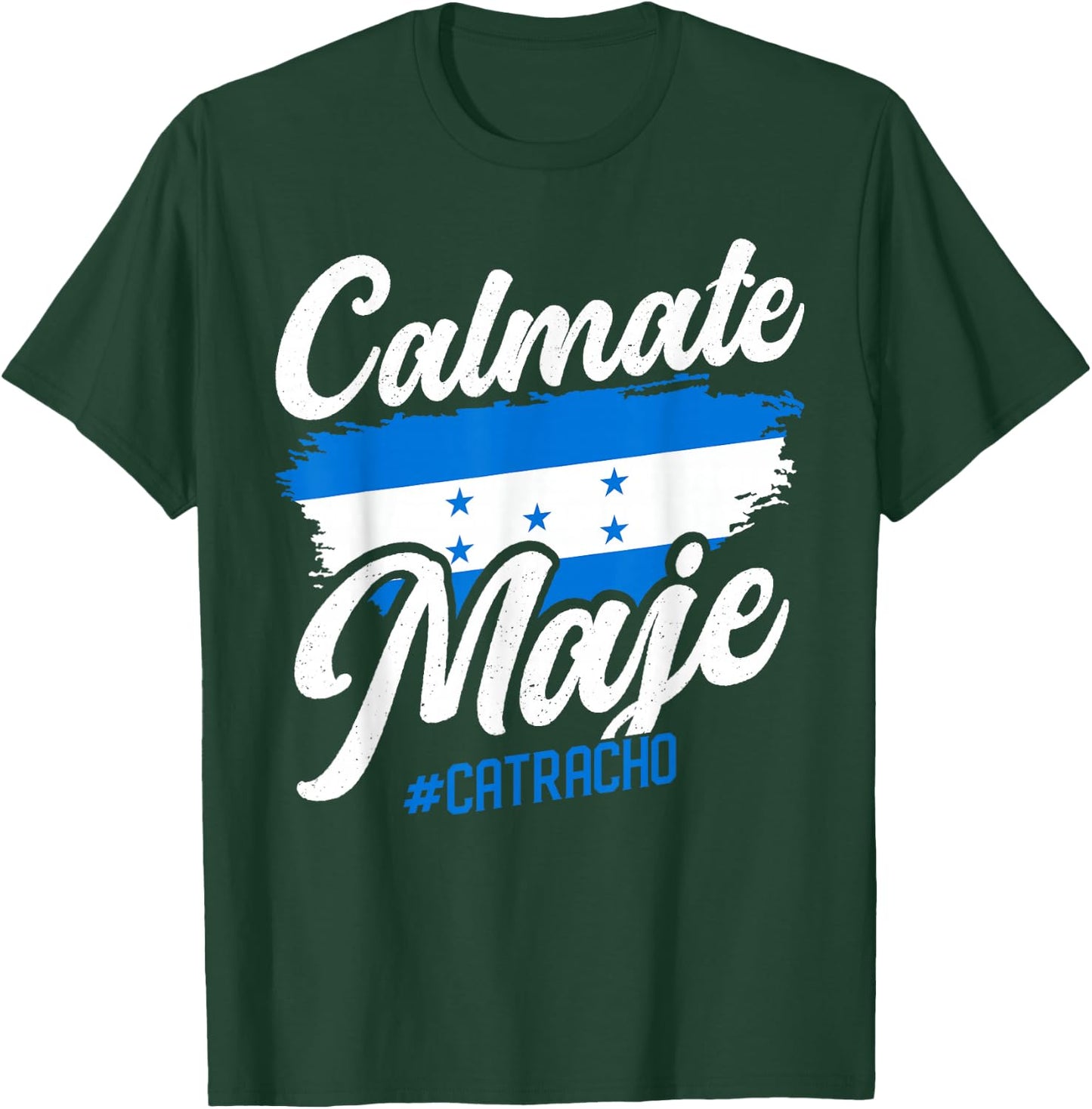 Baleada Honduran Honduran Honduran Flag Catracho Calmate Maje T-Shirt - T-Shirt | Forest