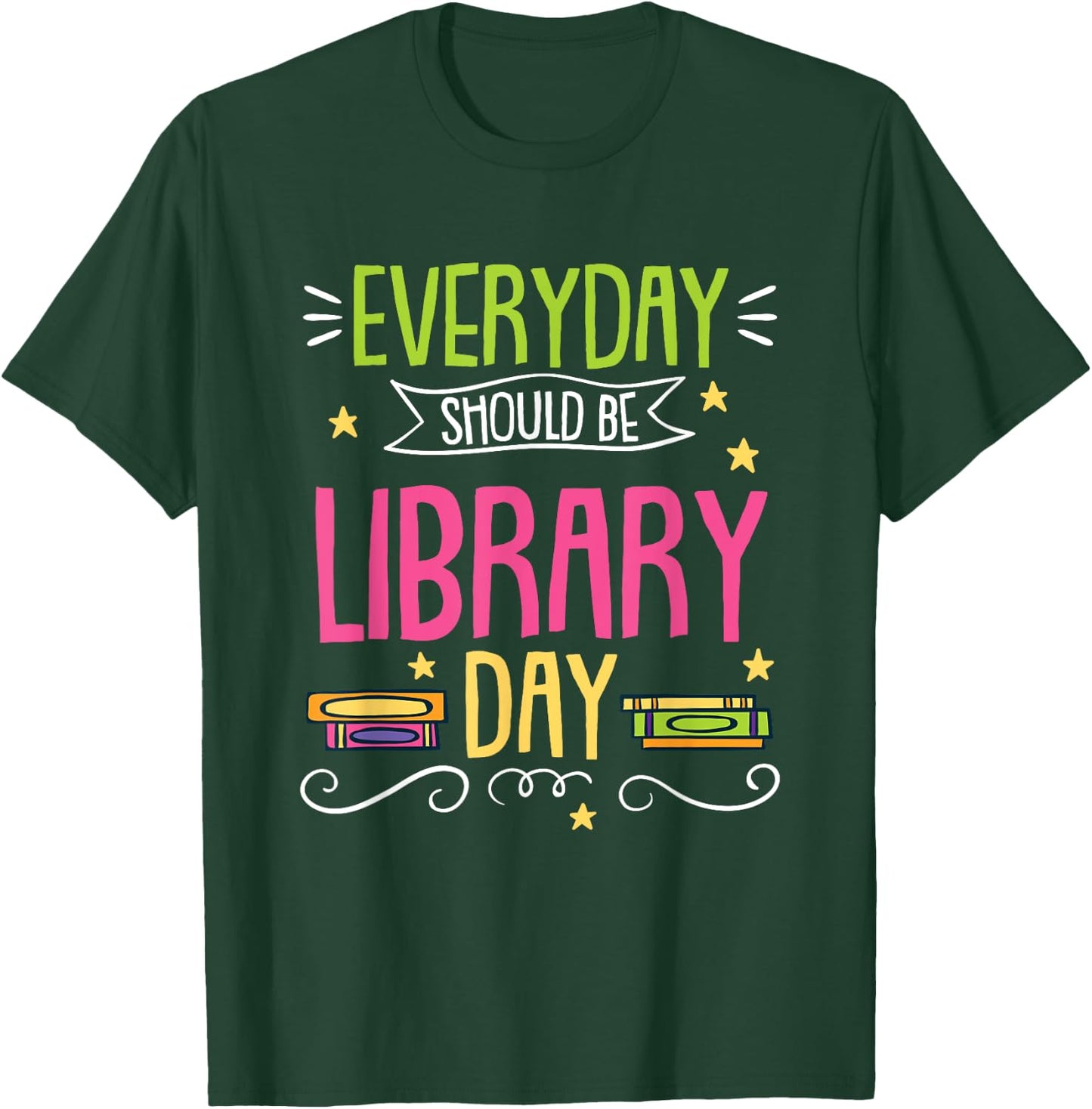 Everyday Should Be Library Day T-Shirt - T-Shirt | Forest