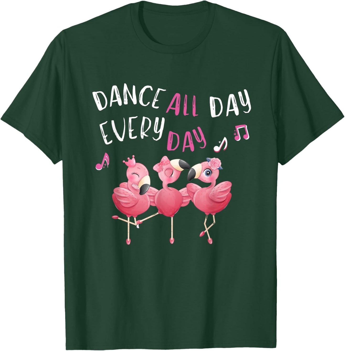Dance all Day Every Day Pink Flamingo Ballet Dancer Quote T-Shirt - T-Shirt | Forest