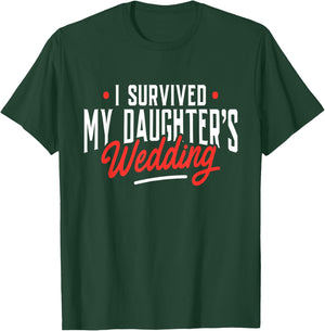 I Survived My Daughter's Wedding - Father of The Bride Dad T-Shirt - T-Shirt | Forest
