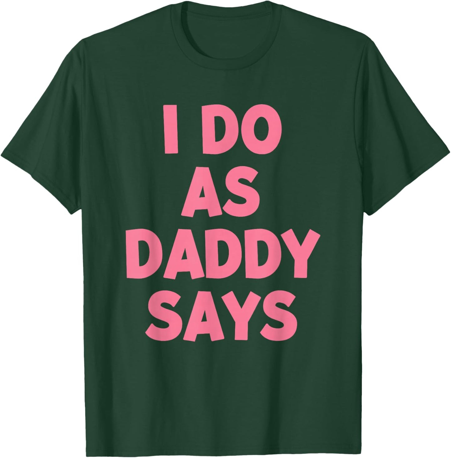 I Do As Daddy Says Women's T-Shirt - T-Shirt | Forest