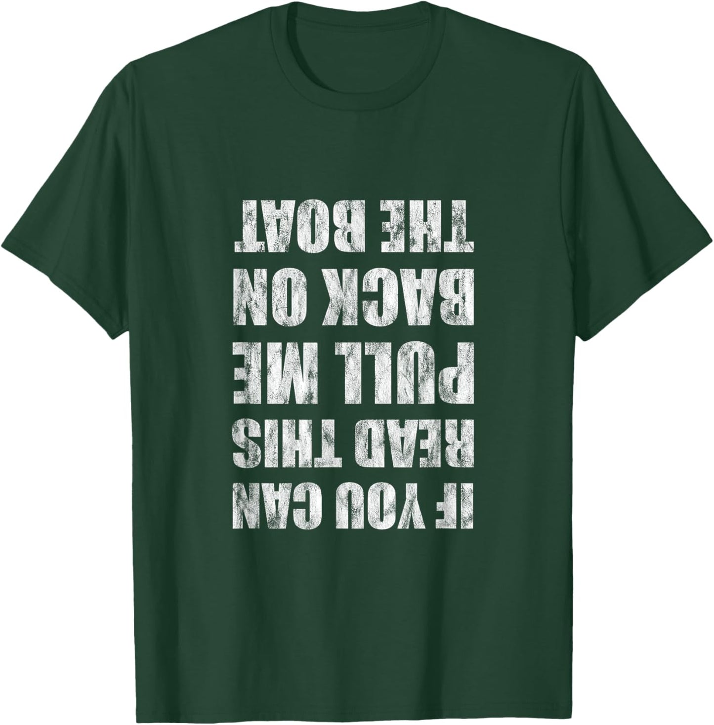 If You Can Read This Pull Me Back On The Boat T-Shirt - T-Shirt | Forest