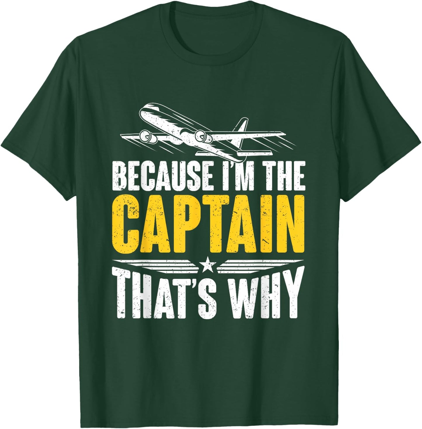 Because I'm The Captain That's Why For Pilots Aviator T-Shirt - T-Shirt | Forest