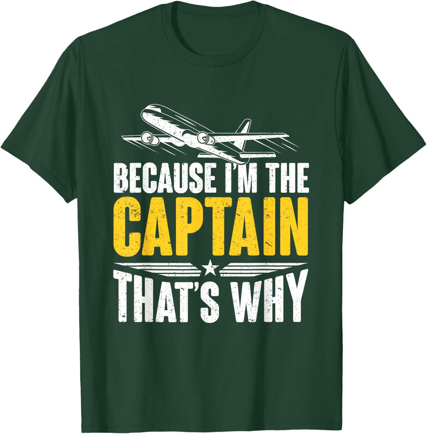 Because I'm The Captain That's Why For Pilots Aviator T-Shirt - T-Shirt | Forest