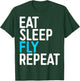 Eat Sleep Fly Repeat Shirt Men Women Kids Aviation Lover T-Shirt - T-Shirt | Forest