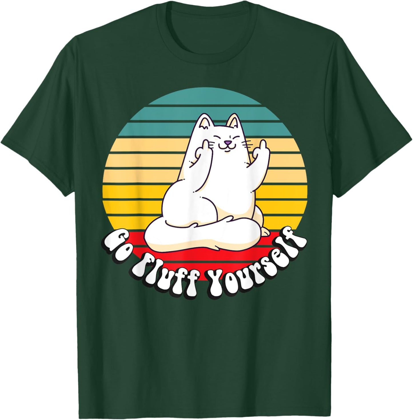 Go Fluff Yourself - Funny Kitty Cat Giving Middle Finger Men Women T-Shirt - T-Shirt | Forest