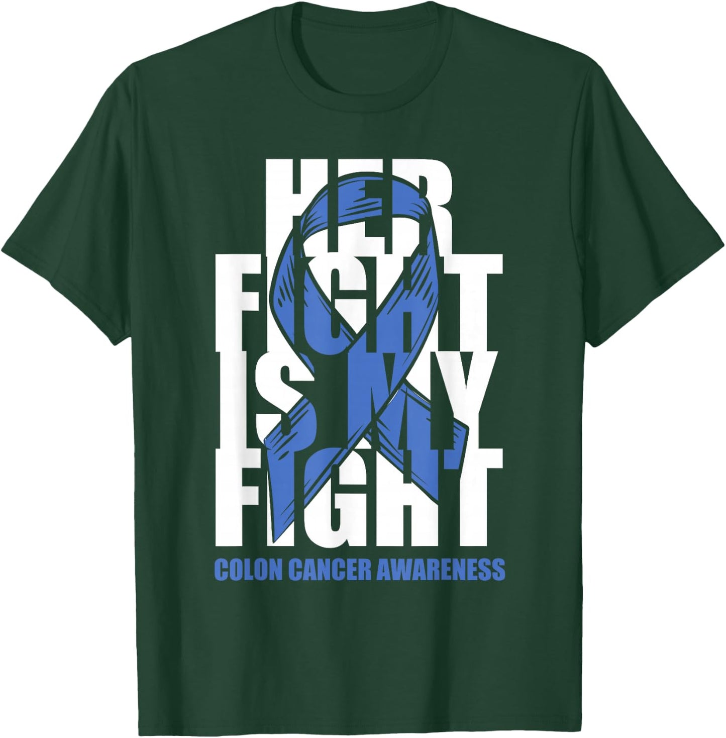 Colon Cancer Awareness Month Dark Blue Ribbon Her Fight Gift T-Shirt - T-Shirt | Forest