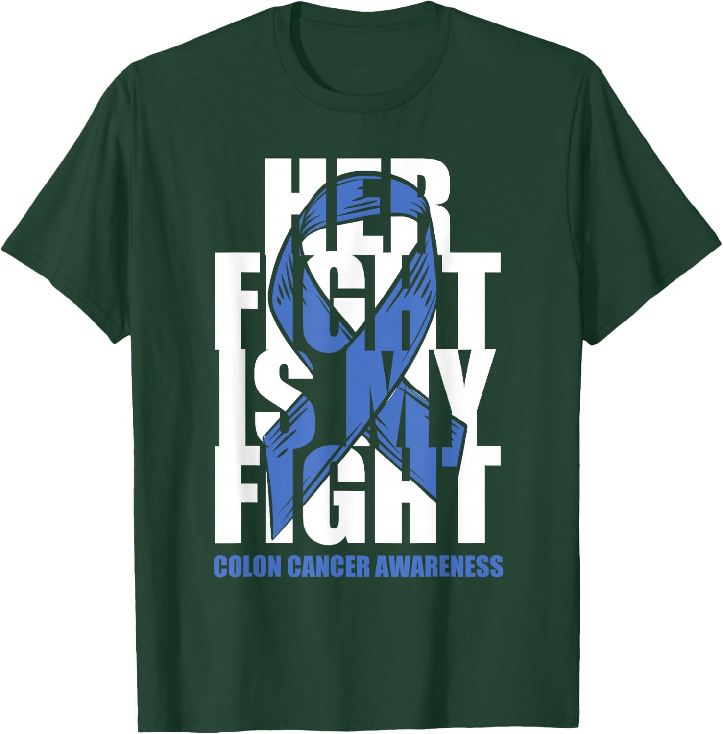 Colon Cancer Awareness Month Dark Blue Ribbon Her Fight Gift T-Shirt - T-Shirt | Forest