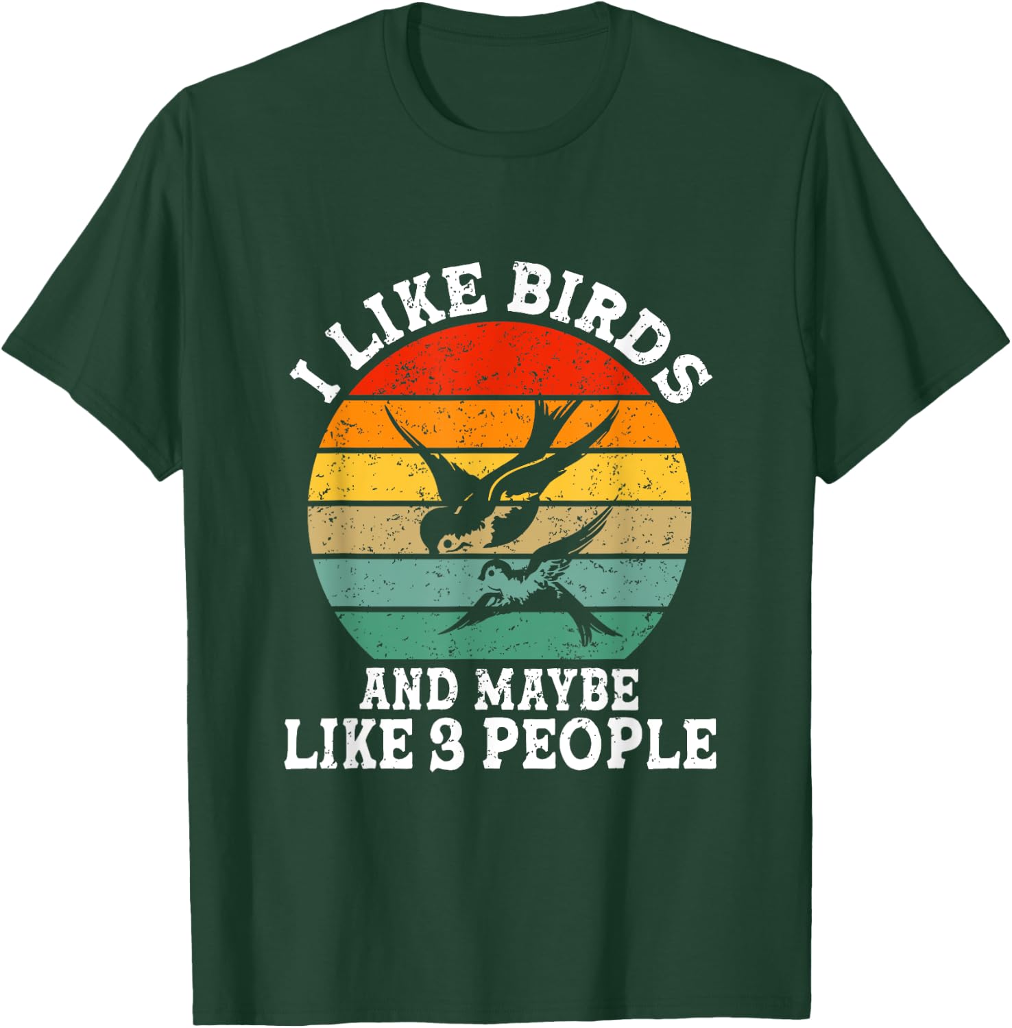 I Like Birds And Maybe 3 People Funny Retro T-Shirt - T-Shirt | Forest