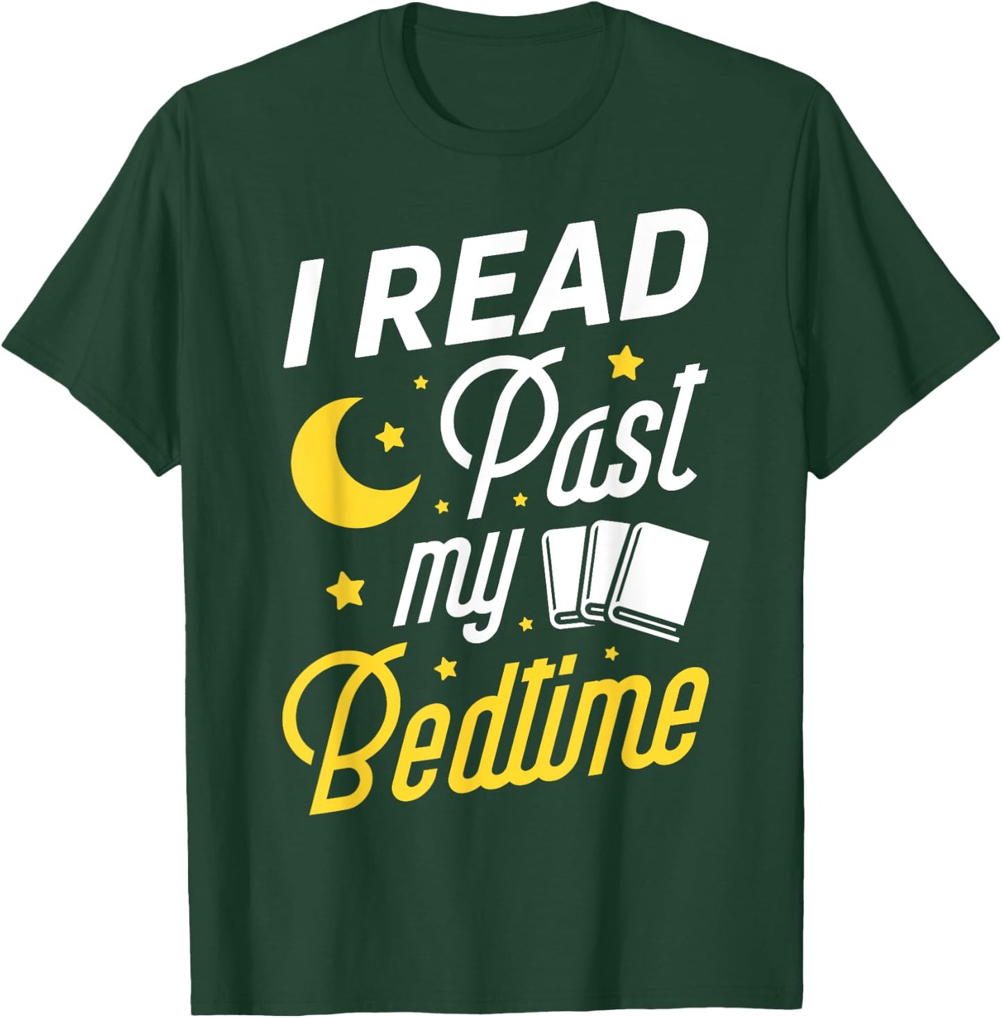 I Read Past My Bedtime T shirt Book Lover Funny Reading Gift T-Shirt - T-Shirt | Forest