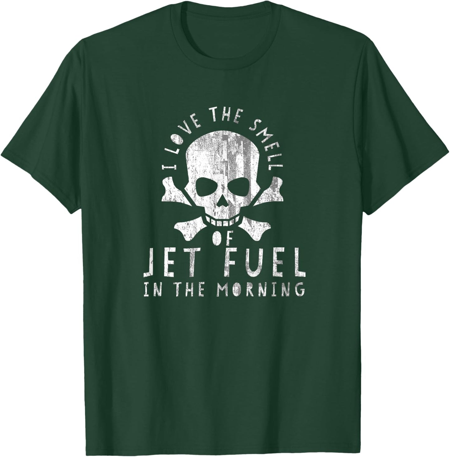 DISTRESSED I Love the Smell of Jet Fuel in the Morning Shirt T-Shirt - T-Shirt | Forest