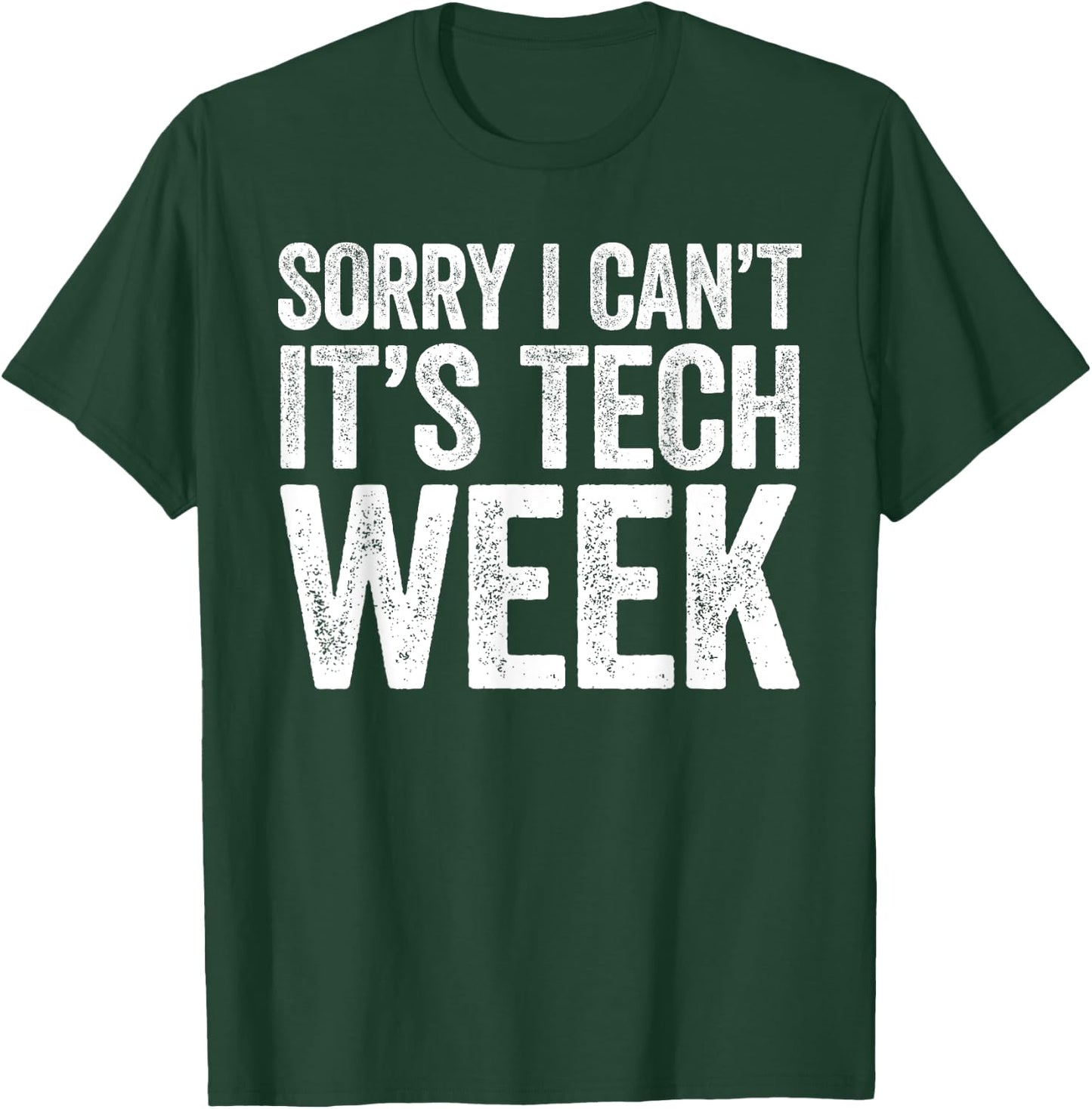 Sorry I Can't It's Tech Week Shirt Theatre Rehearsal T-Shirt - T-Shirt | Forest