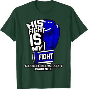 His Fight Is My Fight Adrenoleukodystrophy Awareness X-ALD T-Shirt - T-Shirt | Forest