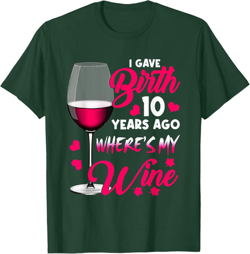 I Gave Birth 10 Years Ago Where's My Wine Happy Mother's Day