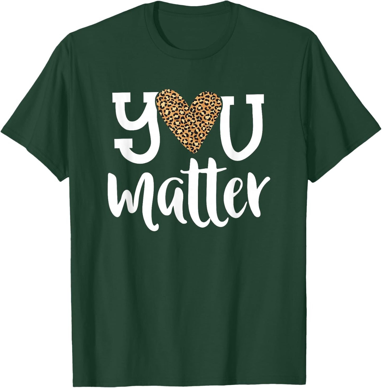 You Matter Leopard Print Teacher Kind Counselor Kindness T-Shirt - T-Shirt | Forest