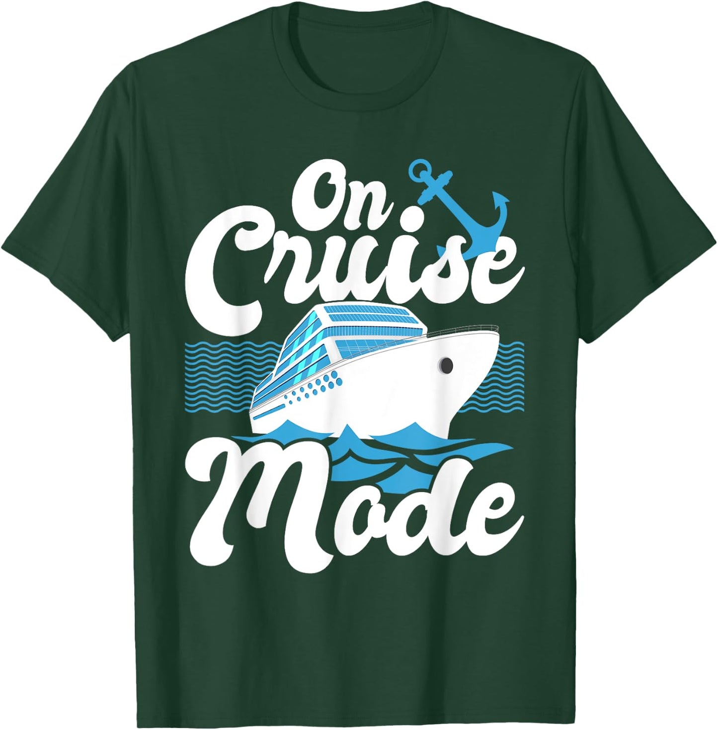 On Cruise Mode - Cruise Ship Cruising Lover Cruiser T-Shirt - T-Shirt | Forest