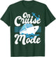 On Cruise Mode - Cruise Ship Cruising Lover Cruiser T-Shirt - T-Shirt | Forest