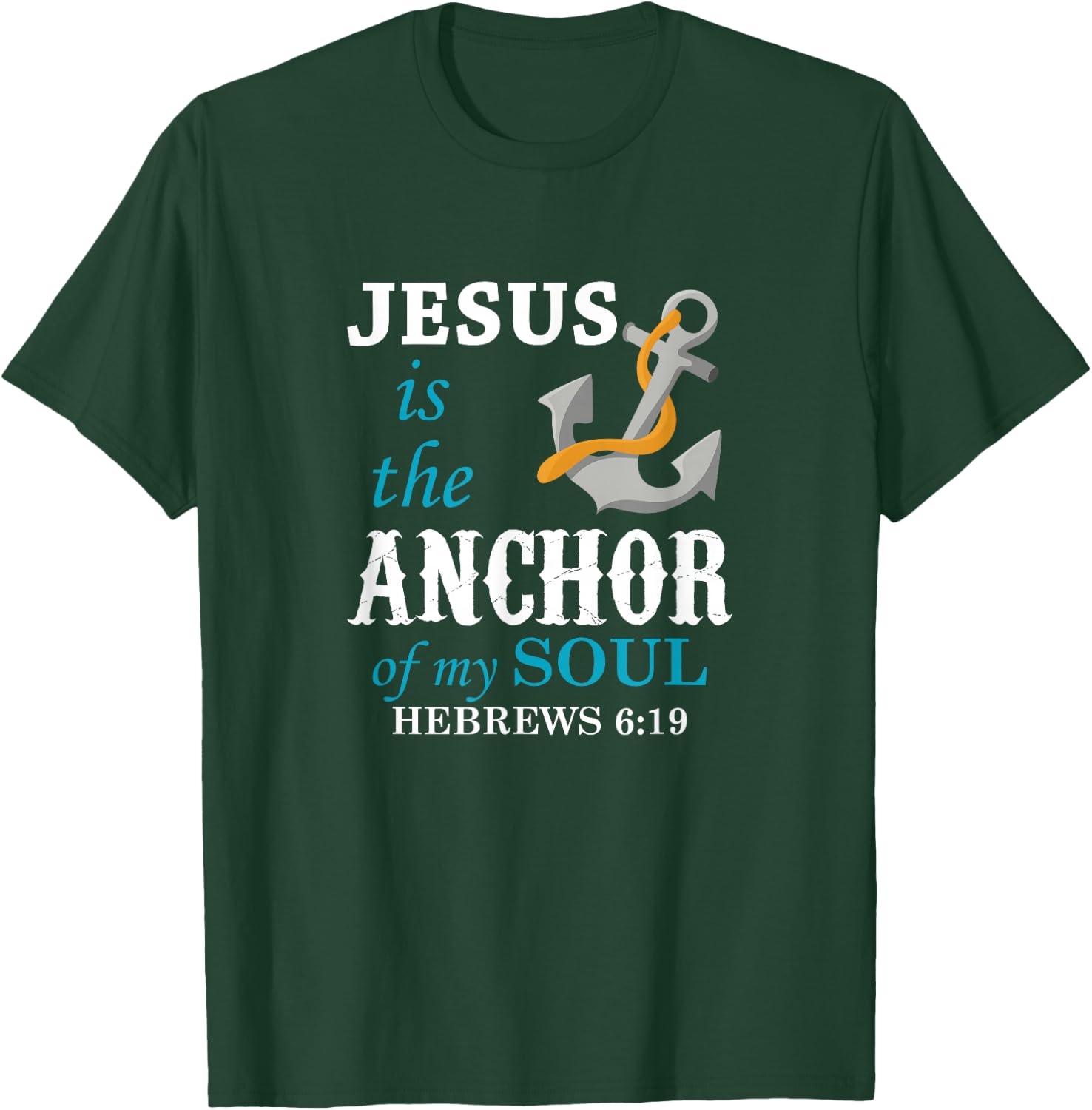 Jesus is the Anchor of my Soul T-Shirt - T-Shirt | Forest