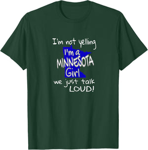 I'm Not Yelling I'm A Minnesota Girl We Just Talk Loud T-Shirt - T-Shirt | Forest