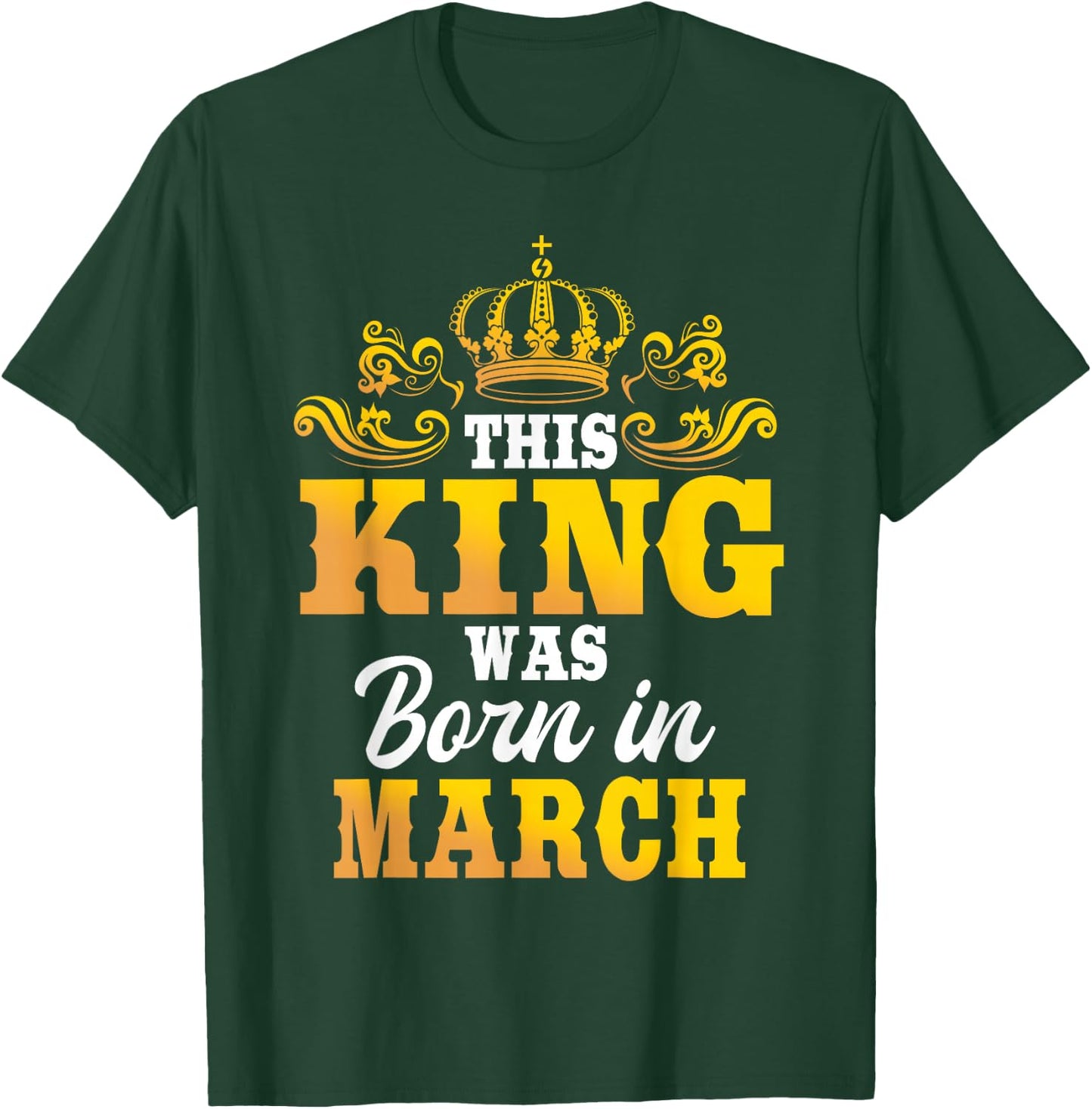 This King Was Born In March Birthday Party Celebration T-Shirt - T-Shirt | Forest