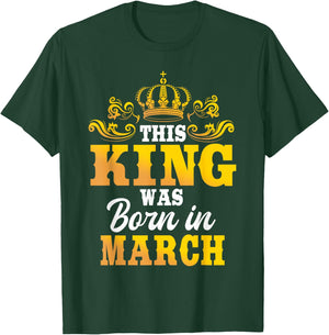 This King Was Born In March Birthday Party Celebration T-Shirt - T-Shirt | Forest