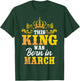 This King Was Born In March Birthday Party Celebration T-Shirt - T-Shirt | Forest