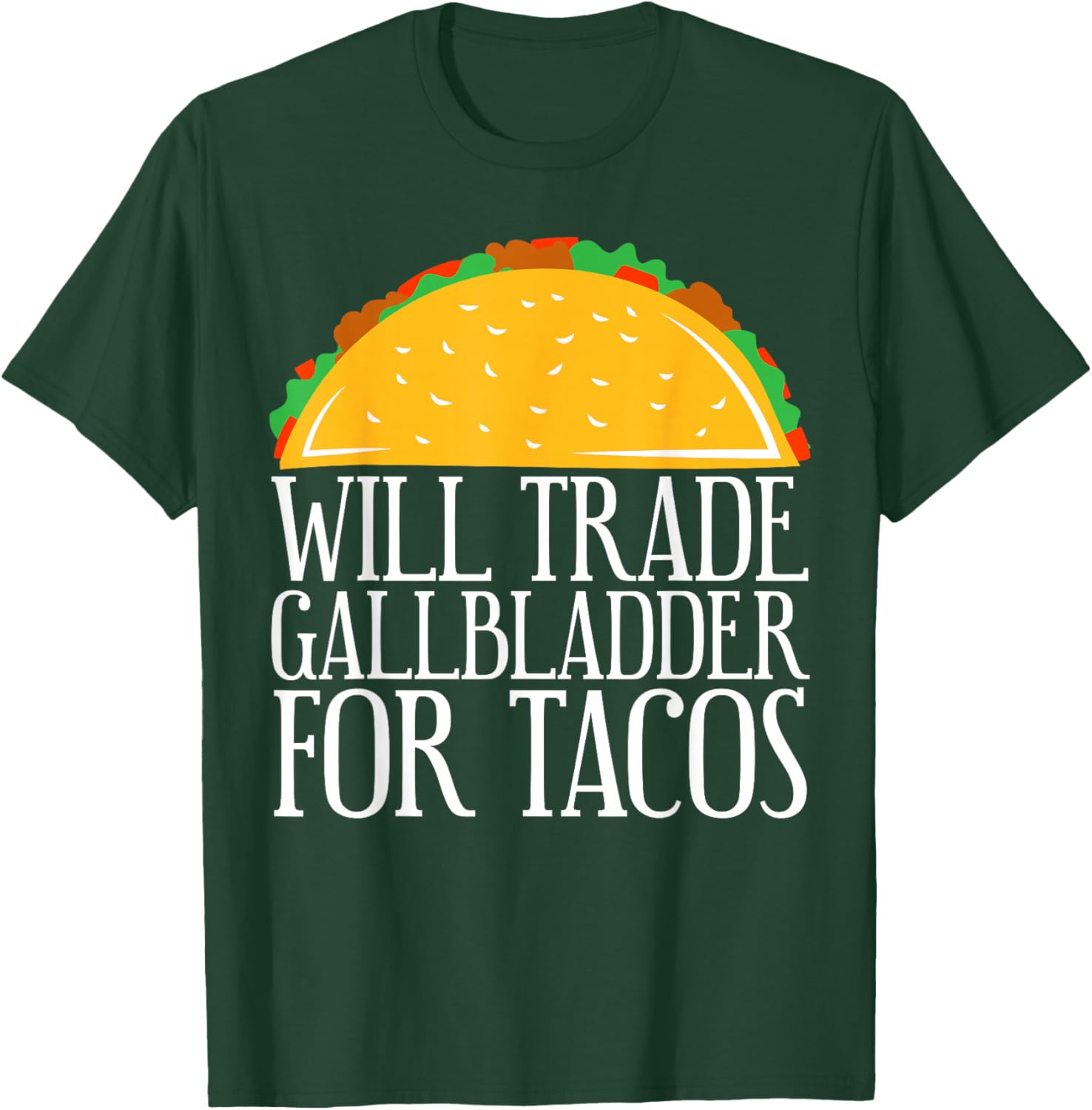 Will Trade Gallbladder For Tacos Gallbladder Removal T-Shirt - T-Shirt | Forest