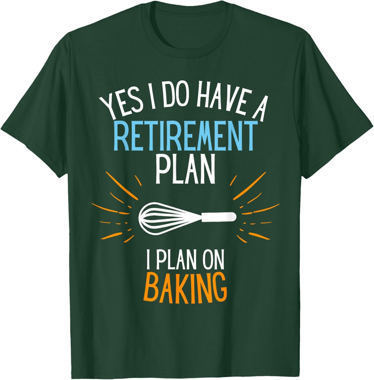 Retired Baker Retired To Bake For Baking Retirement Gift T-Shirt - T-Shirt | Forest