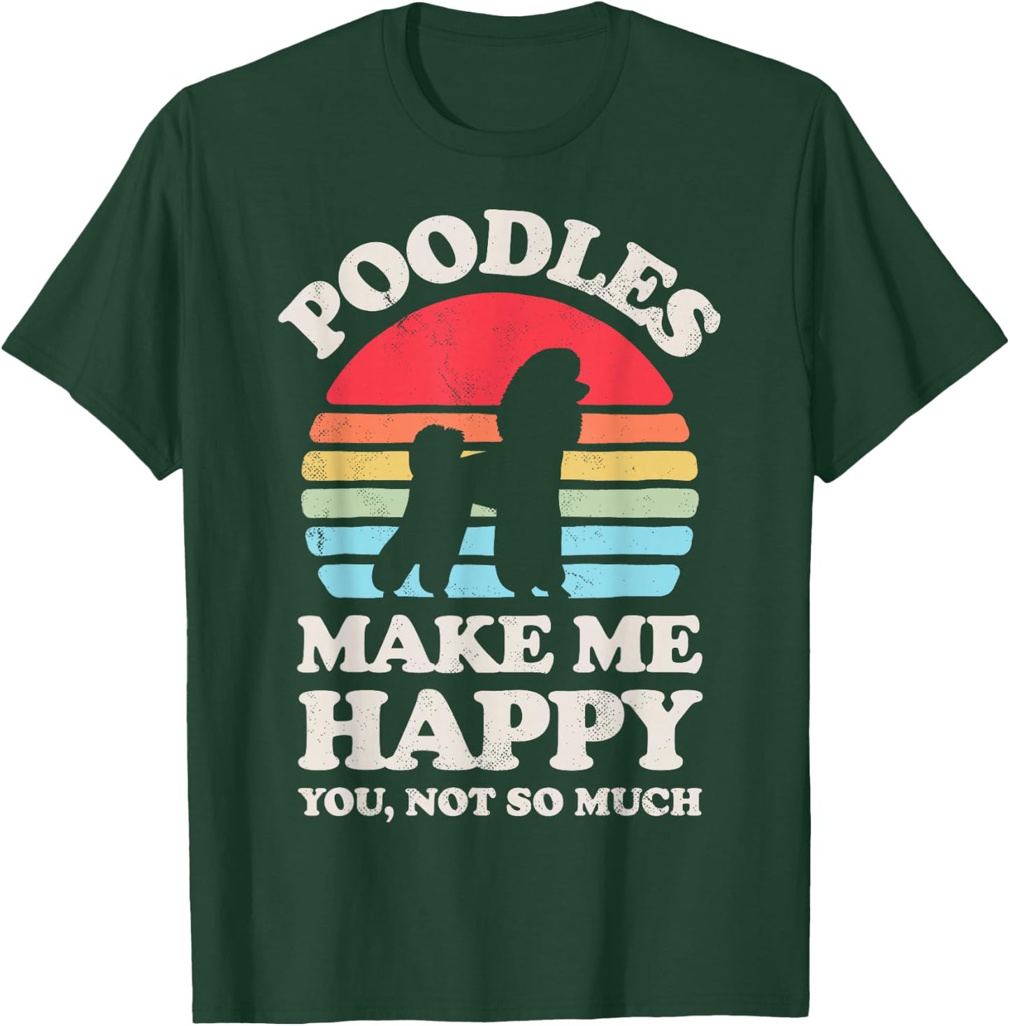 Poodles Make Me Happy You Not So Much Funny Retro Vintage T-Shirt - T-Shirt | Forest