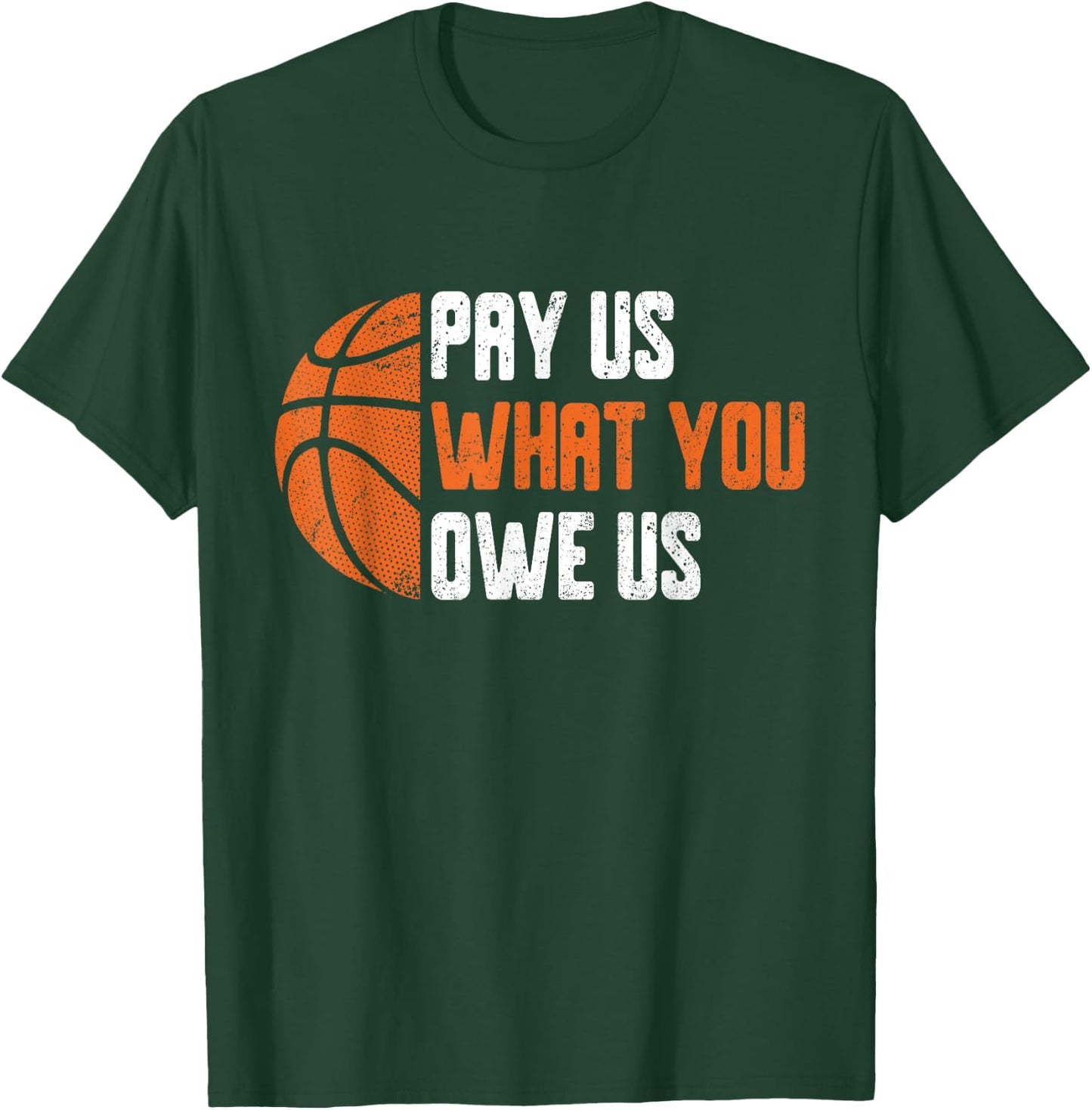 Pay Us What You Owe Us Funny Men Women T-Shirt - T-Shirt | Forest