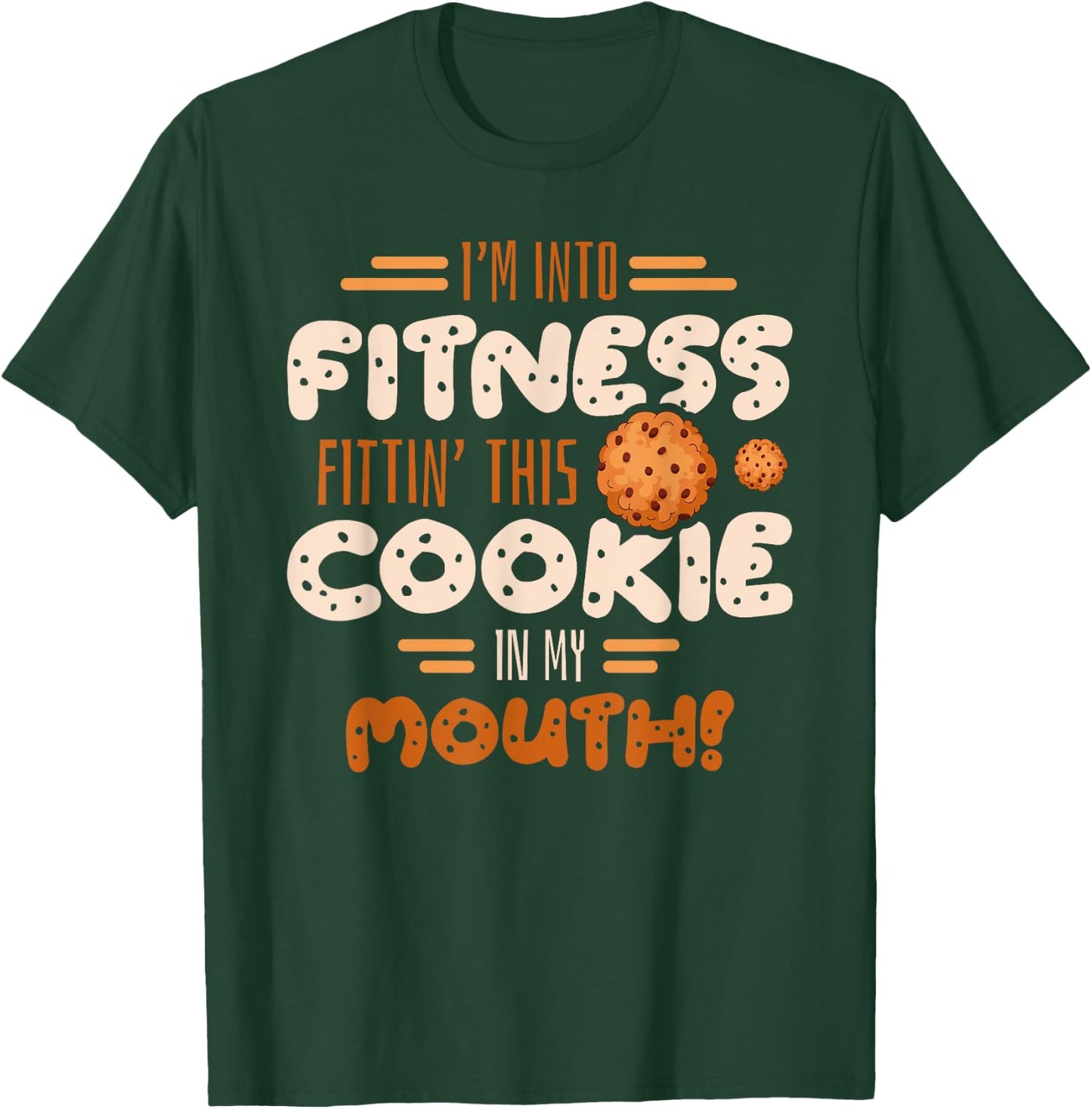 I'm into fitness fittin this cookie in my mouth Gym Baking T-Shirt - T-Shirt | Forest