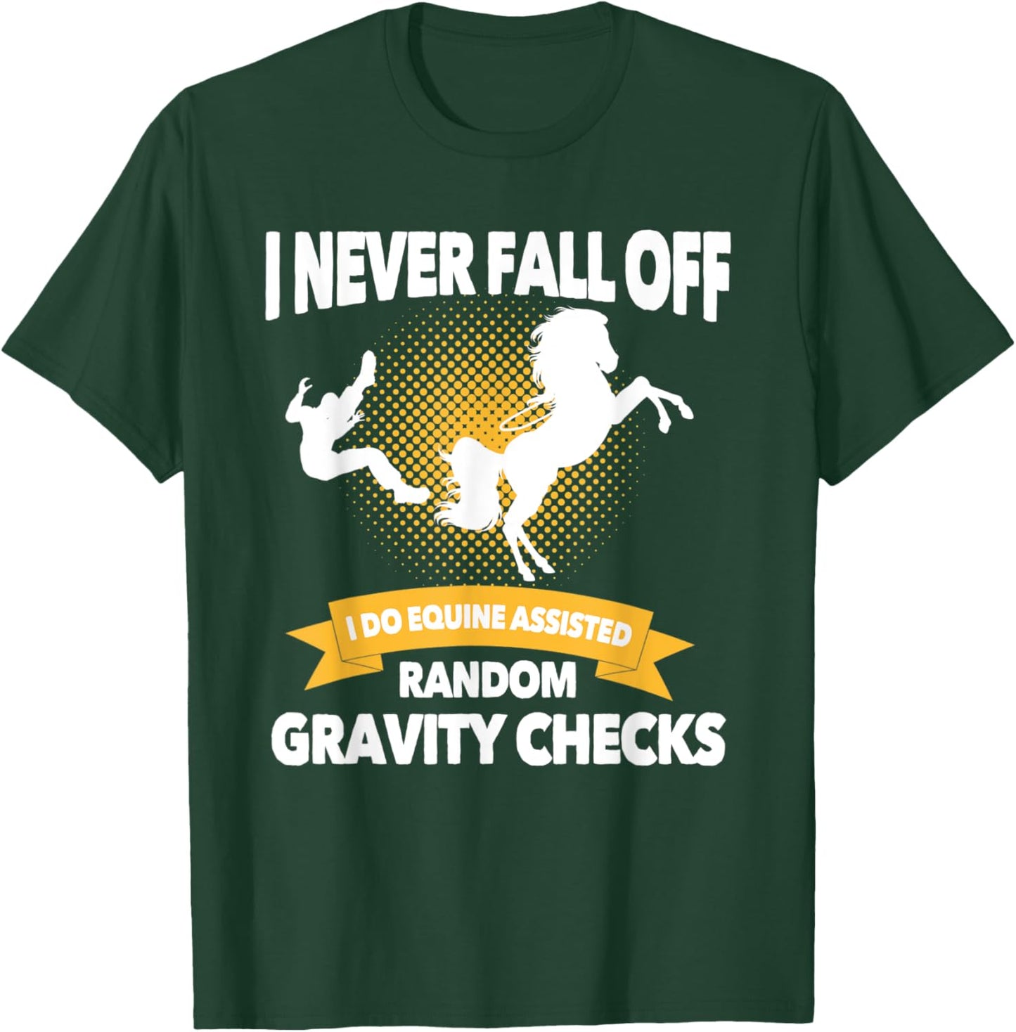 Equine Assisted Random Gravity Checks | Funny Horse Rider T-Shirt - T-Shirt | Forest