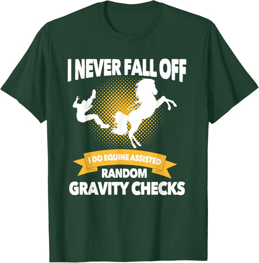 Equine Assisted Random Gravity Checks | Funny Horse Rider T-Shirt - T-Shirt | Forest